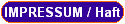 IMPRESSUM / Haft