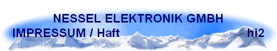 NESSEL ELEKTRONIK GMBH
IMPRESSUM / Haft                                    hi2