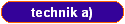 technik a)