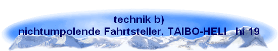 technik b)
nichtumpolende Fahrtsteller, TAIBO-HELI   hi 19